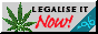 'legalise weed NOW!' button